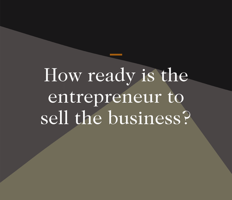 How ready is the entrepreneur to sell the business?